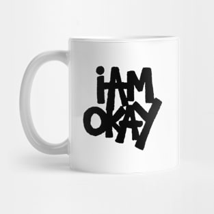 I Am Okay Mug